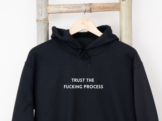Trust the Fucking Process Sweatshirt